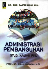 Image of Administrasi Pembangunan (Studi Kajian PKL)