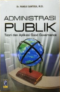 Image of Administrasi Publik: Teori dan Aplikasi Good Governance