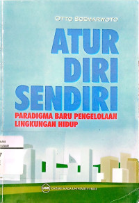 Image of Atur diri sendiri: paradigma baru pengelolaan lingkungan hidup