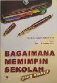 Image of Bagaimana Memimpin Sekolah Yang Efektif