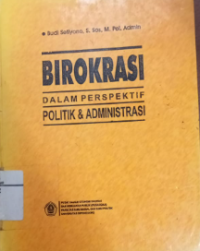 Image of Birokrasi Dalam Perspektif Politik Dan Administrasi