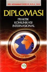 Image of Diplomasi : Praktik Komunikasi Internasional