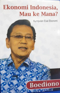 Image of Ekonomi Indonesia. Mau Kemana ?