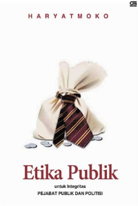 Image of Etika Publik Untuk Integritas Pejabat Publik dan Politisi