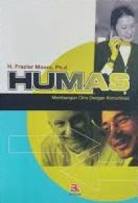 Image of Humas : membangun citra dengan komunikasi