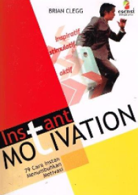 Image of Instant Motivation: Yang Cara Instant Menumbuhkan Motivasi