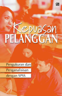 Image of Kepuasan pelanggan : pengukuran dan penganalisaan dengan SPSS