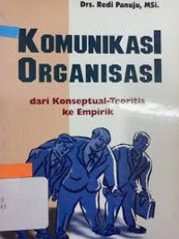 Image of Komunikasi Organisasi: dari konseptual teoritis ke empirik