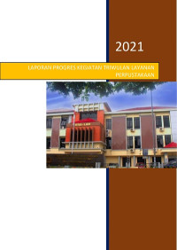 Image of LAPORAN PROGRES KEGIATAN TRIWULAN LAYANAN PERPUSTAKAAN 2021