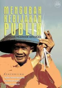 Image of Mengubah Kebijakan Publik : Panduan Pelatihan Advokasi