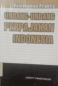 Image of Pemahaman Praktis : Undang-undang Perpajakan Indonesia