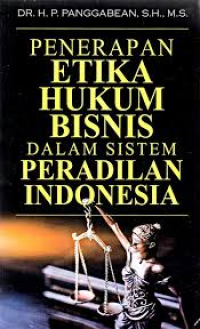 Image of Penerapan Etika Hukum Bisnis dalam Sistem Peradilan Indonesia