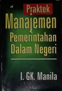Image of Praktek Manajemen Pemerintahan Dalam Negeri