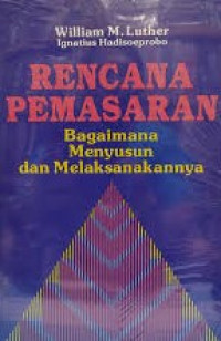 Image of Rencana Pemasaran ; Bagaimana Menyususn dan Melaksanakannya