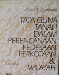 Image of Tata Guna Tanah Dalam Perencanaan Pedesaan Perkotaan & Wilayah