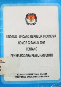 Image of UU. RI Nomor 22 Tahun 2007 Tentang Penyelenggaraan Pemilihan Umum